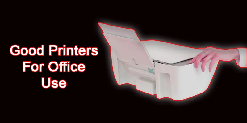 good printers for office use